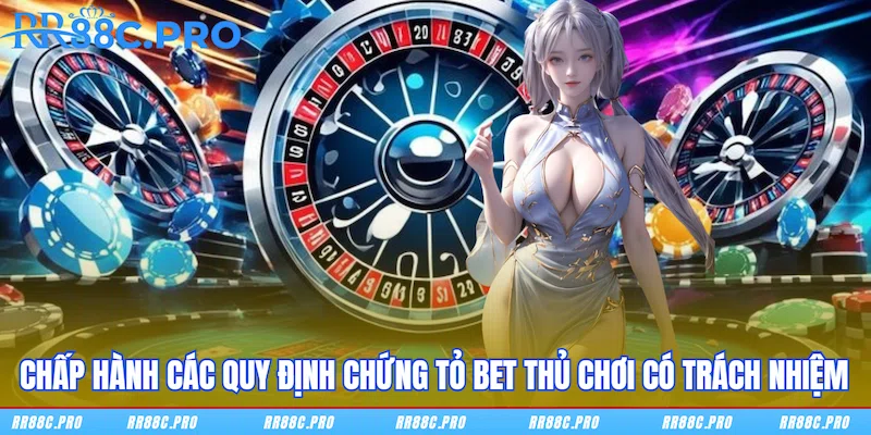 Chấp hành các quy định chứng tỏ bet thủ chơi có trách nhiệm Chấp hành các quy định chứng tỏ bet thủ chơi có trách nhiệm