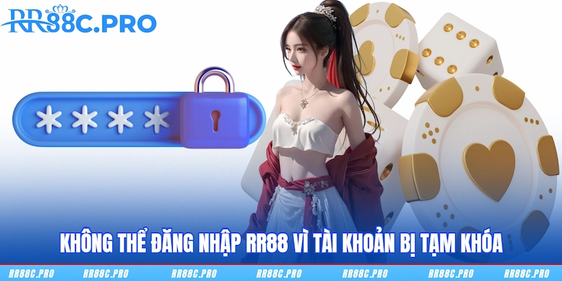 Không thể đăng nhập RR88 vì tài khoản bị tạm khóa Không thể đăng nhập RR88 vì tài khoản bị tạm khóa