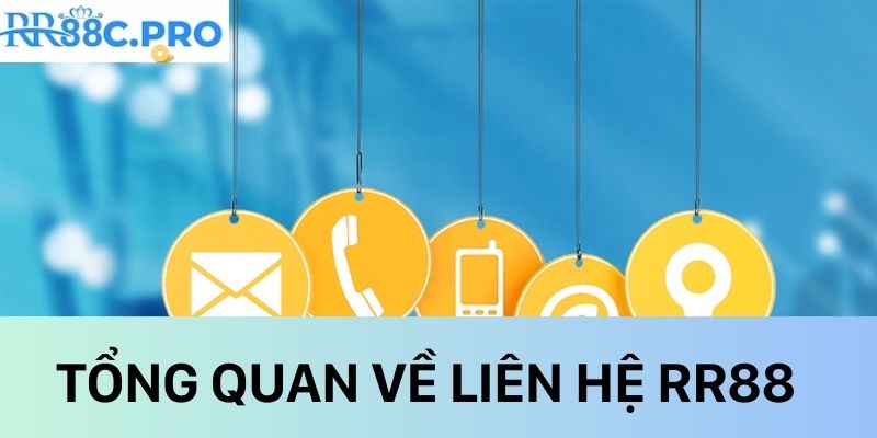 Tổng quan liên hệ RR88 Tổng quan liên hệ RR88